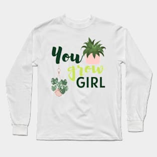 You Grow Girl For Plantlovers And Pot Head Long Sleeve T-Shirt